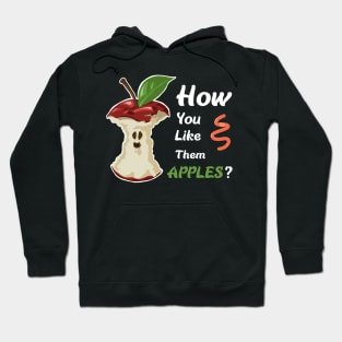 How do you like them apples? Hoodie